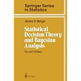 Statistical Decision Theory and Bayesian Analysis (Springer Series in Statistics)