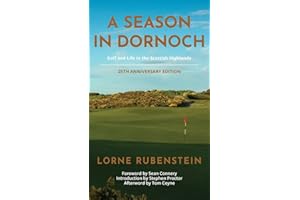 A Season in Dornoch: Golf and Life in the Scottish Highlands: 25th Anniversary Edition