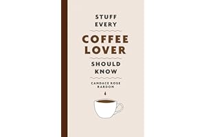 Stuff Every Coffee Lover Should Know