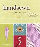 Handsewn: The Essential Techniques for Tailoring and Embellishment by 