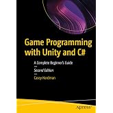 Game Programming with Unity and C#: A Complete Beginner&rsquo;s Guide