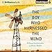 The Boy Who Harnessed the Wind: Young Readers Edition