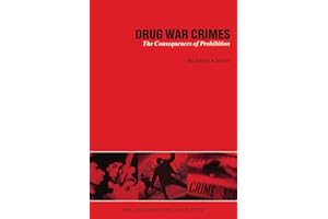 Drug War Crimes: The Consequences of Prohibition