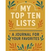 My Top 10 Lists: A Fun Self-Discovery Journal for Your Favorite Movies, Books, Music, and More: Create and Reflect on Personal &lsquo;Top Ten&rsquo; Rankings While Exploring What You Truly Love