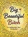 Big, Beautiful, Bitch: An Uplifting Swear Word Coloring Book by Thiago Ultra