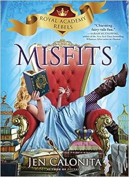 Misfits (Royal Academy Rebels), by Jen Calonita
