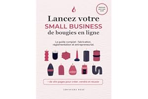 Lancez votre small business de bougies en ligne: Guide de fabrication, réglementation et entrepreneuriat
