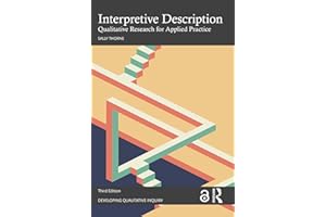 Interpretive Description: Qualitative Research for Applied Practice (Developing Qualitative Inquiry)