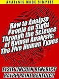 How to Analyze People on Sight Through the Science of Human Analysis: The Five Human Types