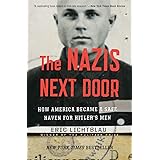 The Nazis Next Door: How America Became a Safe Haven for Hitler’s Men