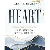 Heart: A 12-Session Study of Luke (The Son Reveals the Father)