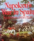 Napoleon's War in Spain: The French Peninsular Campaigns, 1807-1814 by