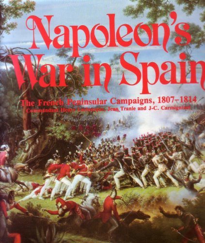 Napoleon's War in Spain: The French Peninsular Campaigns, 1807-1814 by Henry Lachouque, Jean Tranie