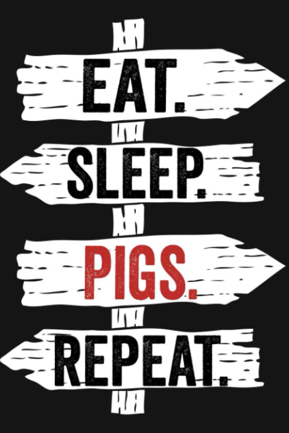Eat Sleep Pigs Repeat: Funny Lined Notebook For Pigs Lover/ Diary Notebook Journal For Writing For Pigs addicted, 120 Pages, 6x9 inches.