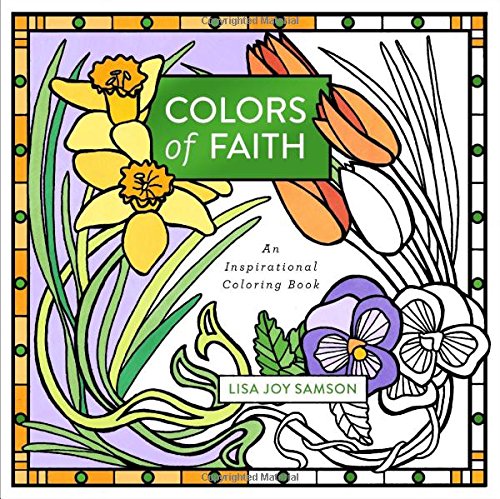 Colors of Faith: An Inspirational Coloring Book by Lisa Joy Samson