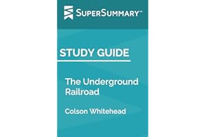 Study Guide: The Underground Railroad by Colson Whitehead (SuperSummary)