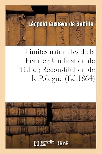 Download Limites naturelles de la France Unification de l'Italie Reconstitution de la Pologne PDF