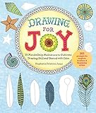 Drawing for Joy: 15-Minute Daily Meditations to Cultivate Drawing Skill and Unwind with Color--365 Prompts for Aspiring Artists by Stephanie Peterson Jones