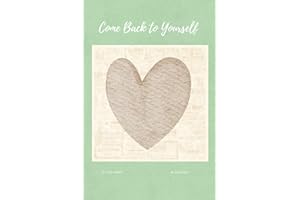 Come Back To yourself: A Guided Journal for Healing, Reflection, and Self-Connection