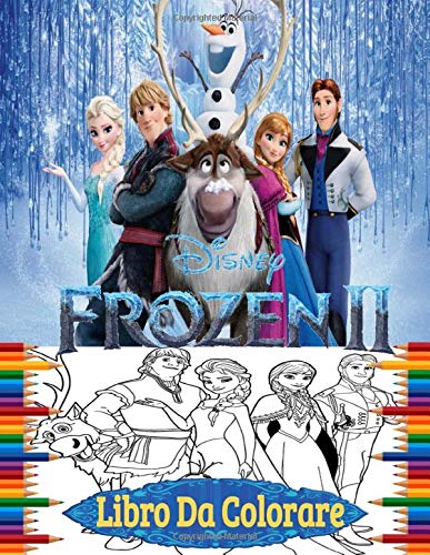 Disney Frozen 2 Libro Da Colorare Frozen 2 Da Colorare Per Bambini Adulti Sorprendente Frozen 2 Libro Per Chiunque Ami La Disney Frozen Con 50 Fantastici Disegni Per Ore