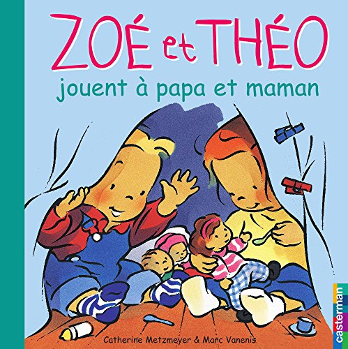 Zoé et Théo jouent à papa et maman (T17) (Zoe et theo) (French Edition) by Catherine Metzmeyer
