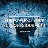 The Power of Your Subconscious Mind by