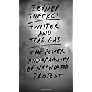 Twitter and Tear Gas – The Power and Fragility of Networked Protest