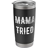 Mama Tried Stainless Steel Insulated Tumbler