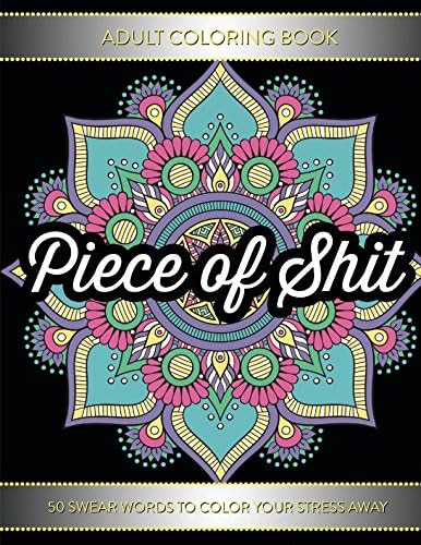 Adult Coloring Book: Piece Of Shit: 50 Swear Word Coloring Pages For Adults