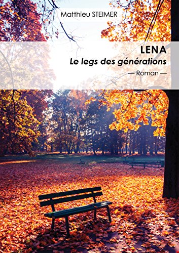 Lena: Le legs des générations (French Edition) by Matthieu Steimer