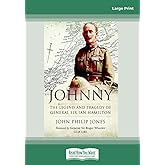 Johnny: The Legend and Tragedy of General Sir Ian Hamilton