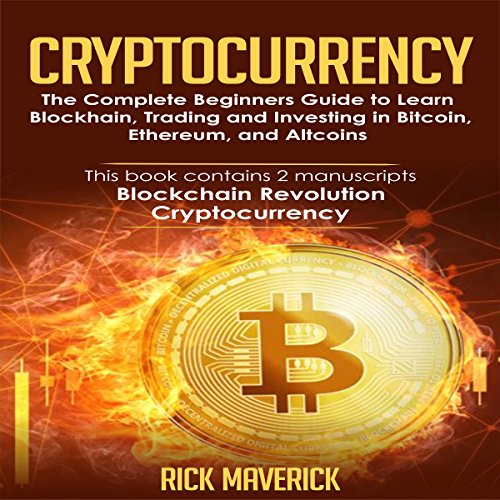 [D0wnl0ad] Cryptocurrency: 2 Manuscripts: The Complete Beginners Guide to Learn Blockchain, Trading, and Invest [K.I.N.D.L.E]
