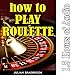 How to Play Roulette: Poker Blackjack Roulette, Book 5 by Julian Bradbrook, Ian S. Peake
