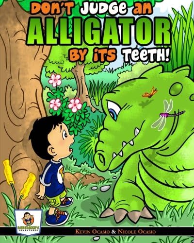 Don't Judge An Alligator By Its Teeth! (Benjamin's Adventures Book 1)