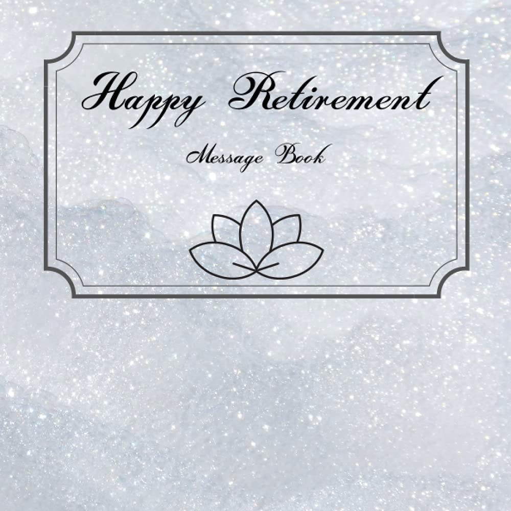 Happy Retirement Message Book: Retirement Party Gift, Keepsake and Guest Book for Messages, Memories, Wishes