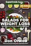 Salads for Weight Loss: Fourth Edition: Over 90 Quick & Easy Gluten Free Low Cholesterol Whole Foods Recipes full of Antioxidants & Phytochemicals (Natural Weight Loss Transformation Book 110) by Don Orwell