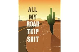 All My Road Trip Shit: Road Trip Planner Adventure Journal Cross Country Vacation Log Book