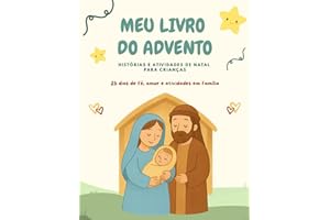 Meu Livro do Advento: Histórias do Natal para Crianças – 25 Dias de Fé, Amor e Atividades em Família (2 a 4 anos): Um livro c