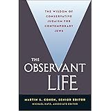 The Observant Life: The Wisdom of Conservative Judaism for Contemporary Jews