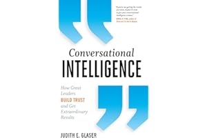Conversational Intelligence: How Great Leaders Build Trust and Get Extraordinary Results