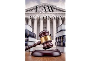 The Law Dictionary: For Law Students and Laymen (Legal Writing: Master the Craft of Clear Legal Communication Book 1)
