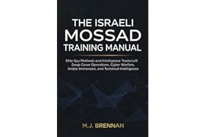 The Israeli Mossad Training Manual: Elite Spy Methods and Intelligence Tradecraft , Deep Cover Operations, Cyber Warfare, Ara