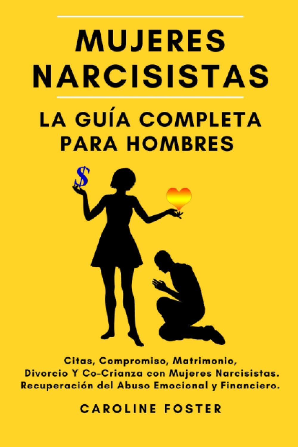 Cuando Te Deja En Paz Un Narcisista Mujeres Narcisistas. La Guía Completa Para Hombres: Citas, Compromiso,  Matrimonio, Divorcio Y Co-Crianza con Mujeres Narcisistas. Recuperación del  ... para las Narcisistas. (Spanish Edition): Foster, Caroline:  9798619074581: Amazon.com: Books