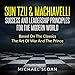 Sun Tzu & Machiavelli: Success and Leadership Principles for the Modern World Based on the Classics The Art of War and The Prince