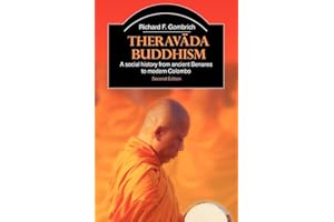 Theravada Buddhism: A Social History from Ancient Benares to Modern Colombo (Volume 1)