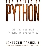 The Spirit of Python: Exposing Satan’s Plan to Squeeze the Life Out of You