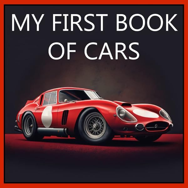 MY FIRST BOOK OF CARS: Colorful pictures of all types of cars