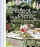 A Perfect Day for a Picnic: Over 80 recipes for outdoor feasts to share with family and friends