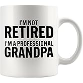 I’m Not Retired I'm A Professional Grandpa Retirement Gift To Grandpa Grandad Grandfather Appreciation Gifts Abuelo From Grandson Granddaughter Son Daughter Ceramic Mug 11 oz White