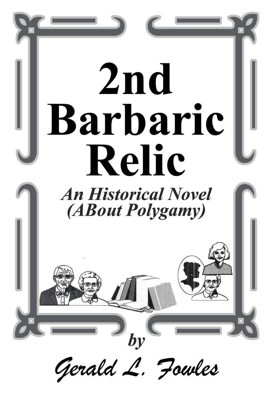 2nd Barbaric Relic Fowles Gerald L 9781465337337 Amazon Com Books